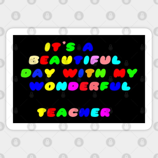 It's a Beautiful Day For Learning,It's abeautiful day,with my wonderful teacher. Sticker by NOSTALGIA1'